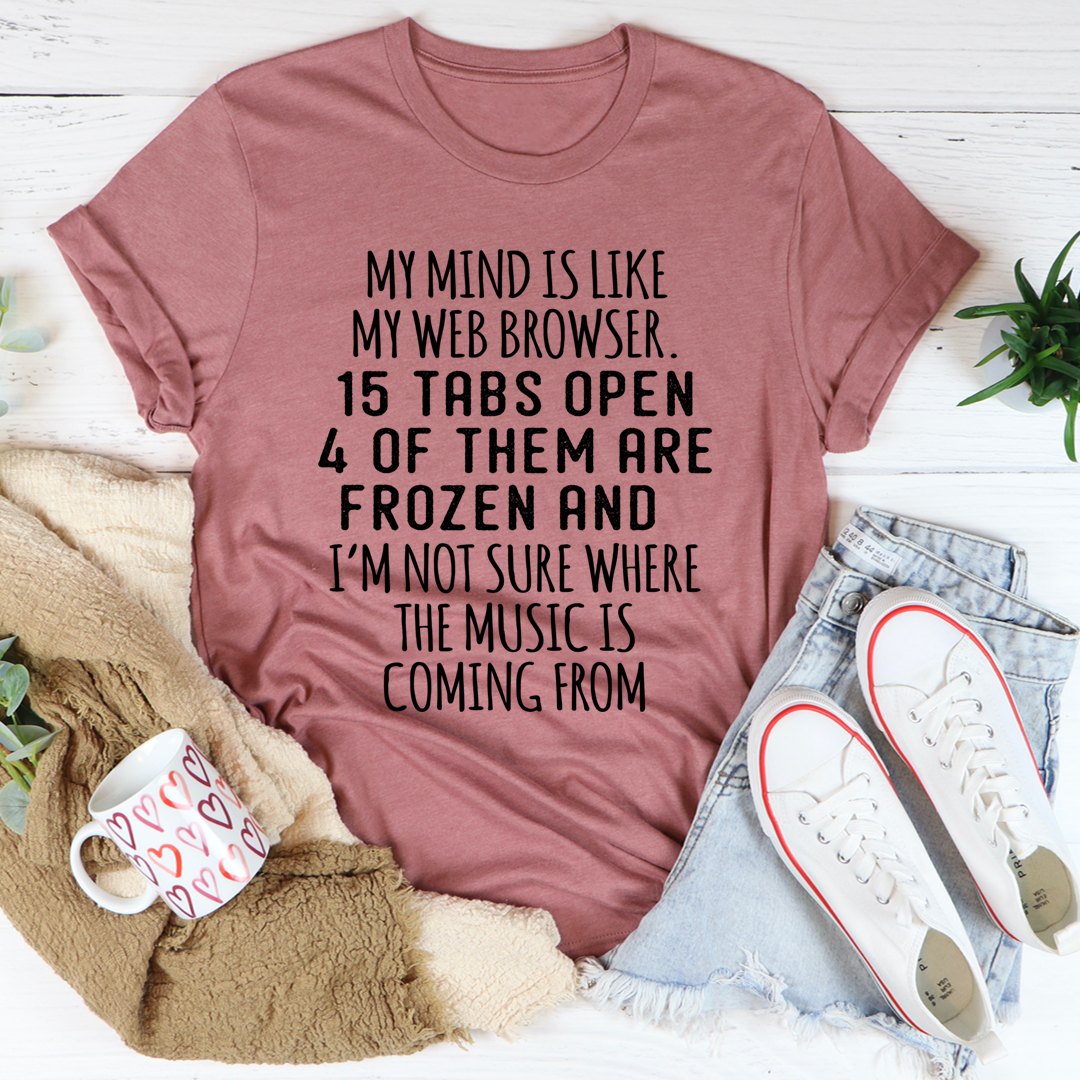 My Mind Is Like My Web Browser T-Shirt-2