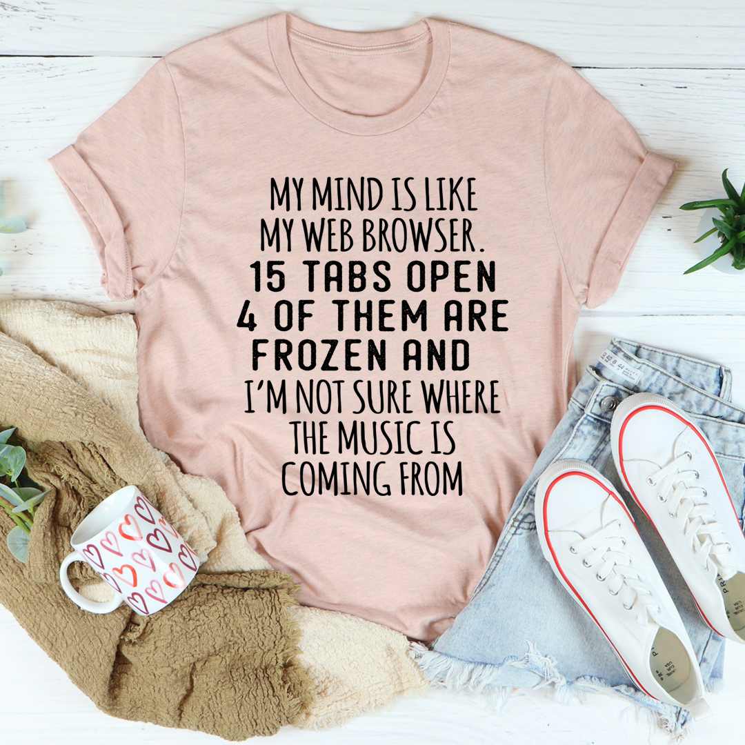 My Mind Is Like My Web Browser T-Shirt-3