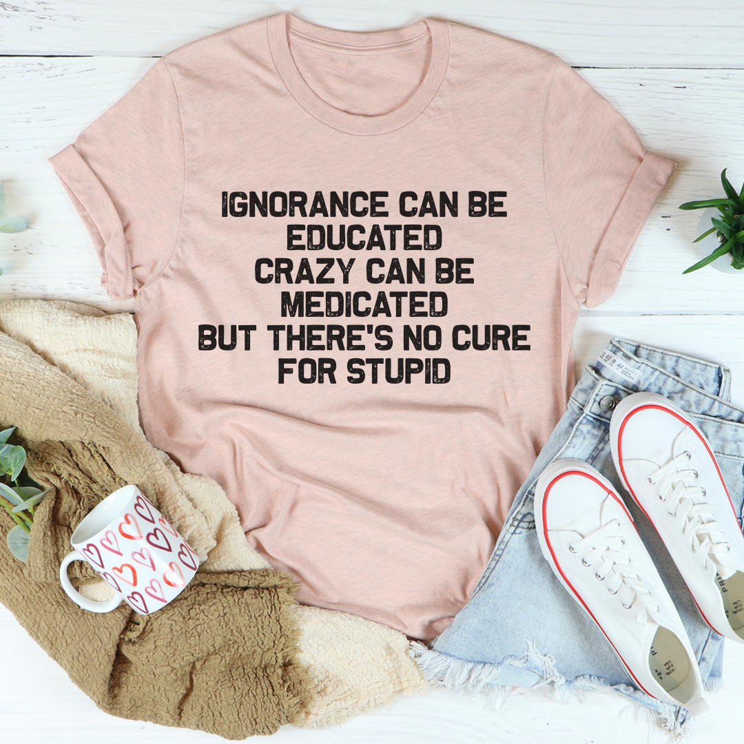 No Cure For Stupid T-Shirt-3