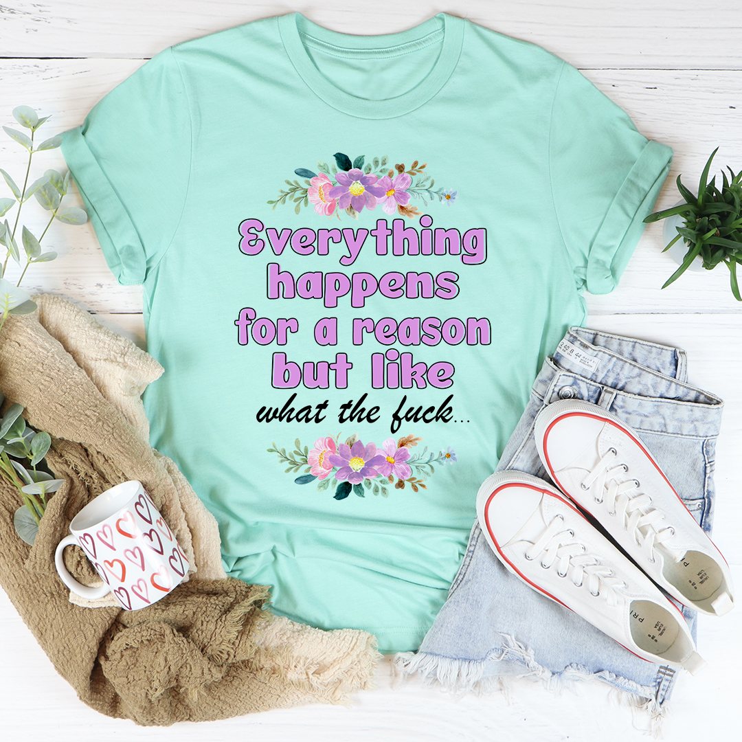 Everything Happens For A Reason T-Shirt-2