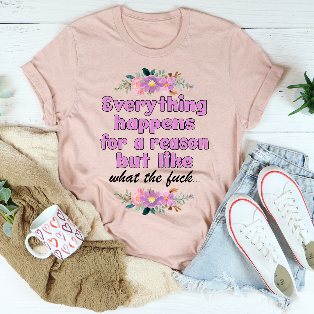 Everything Happens For A Reason T-Shirt-3