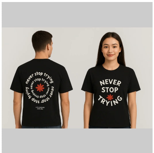 Unisex "Never Stop Trying" Graphic T-Shirt - Motivational Round Neck Tee