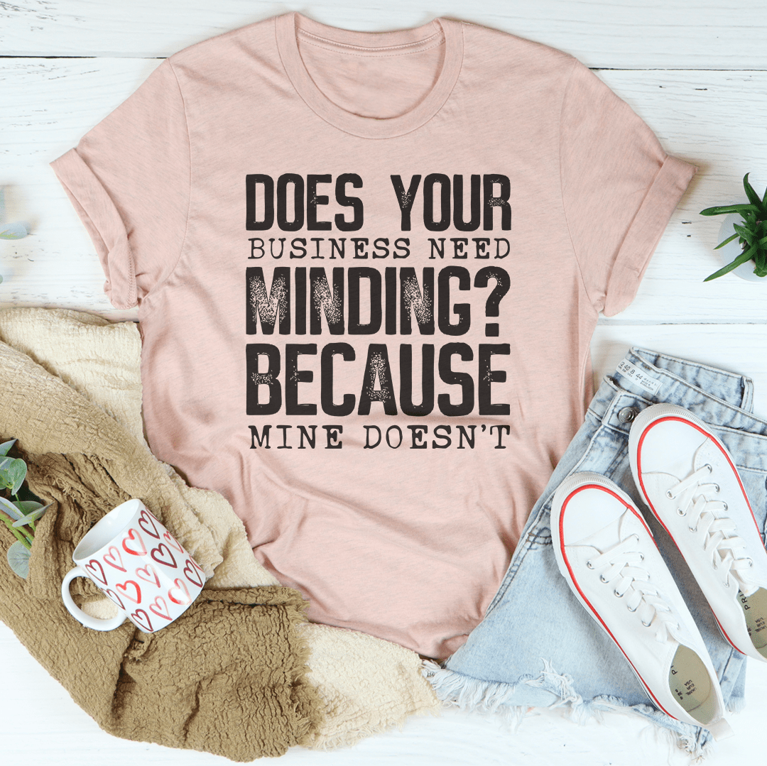 Does Your Business Need Minding Tee-3