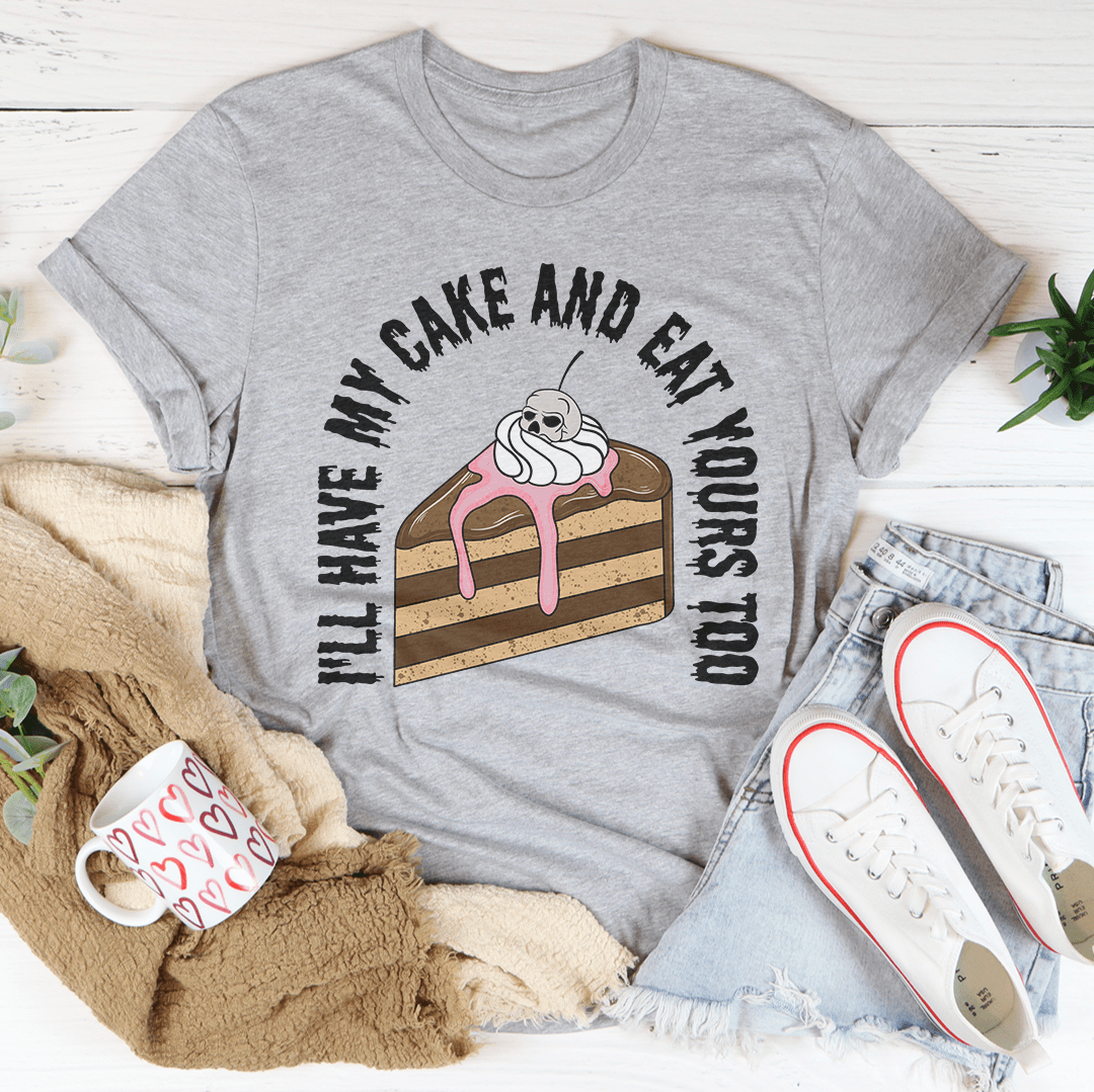 I'll Have My Cake Tee-1