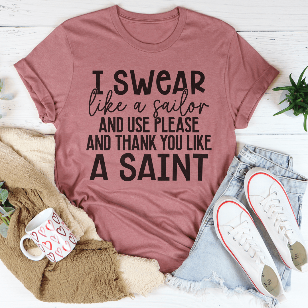 I Swear Like A Sailor & Use Please And Thank You Like A Saint T-Shirt-3