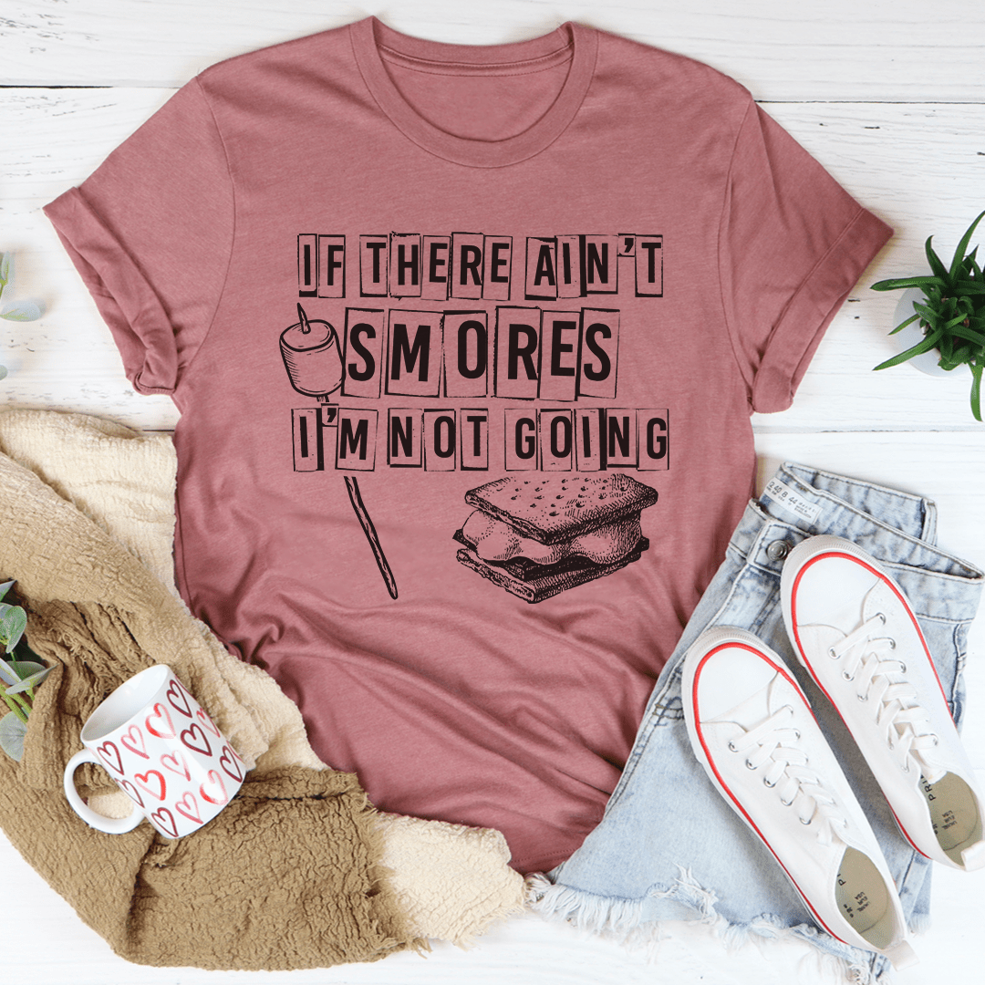 If There Ain't Smores I'm Not Going T-Shirt-2