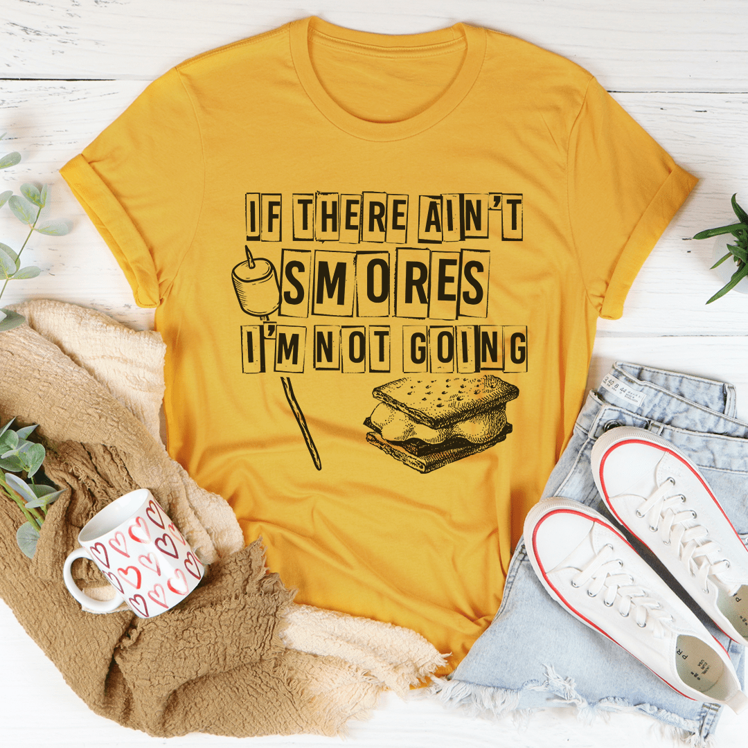 If There Ain't Smores I'm Not Going T-Shirt-0