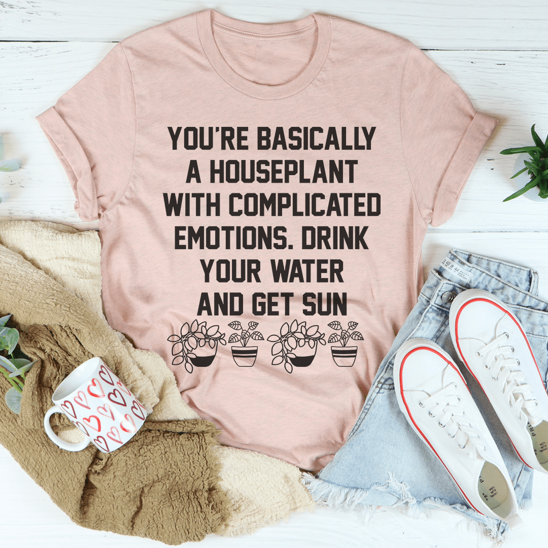 You're A Houseplant T-Shirt-1