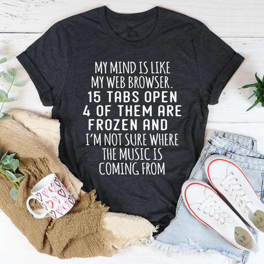 My Mind Is Like My Web Browser T-Shirt-0