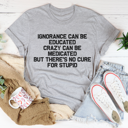 No Cure For Stupid T-Shirt-0