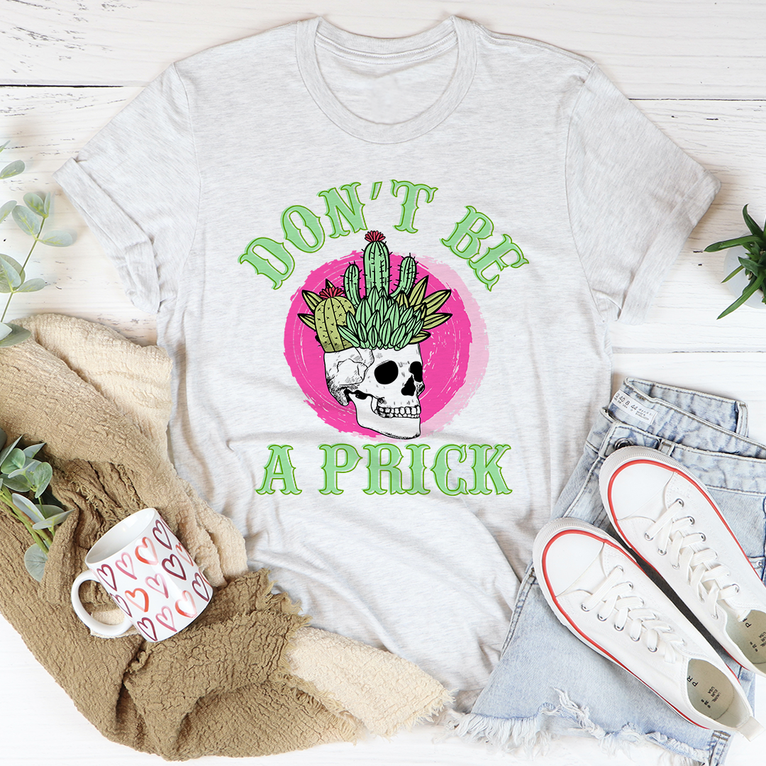 Don't Be A Prick Skull T-Shirt-0