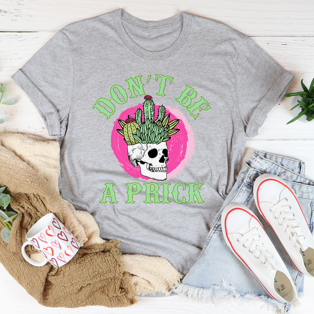 Don't Be A Prick Skull T-Shirt-1