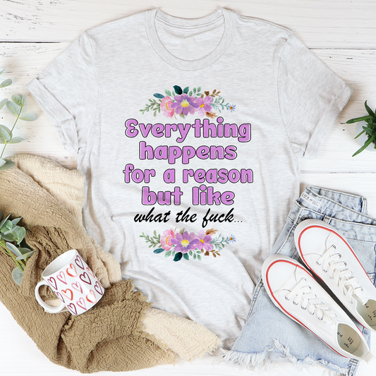 Everything Happens For A Reason T-Shirt-0