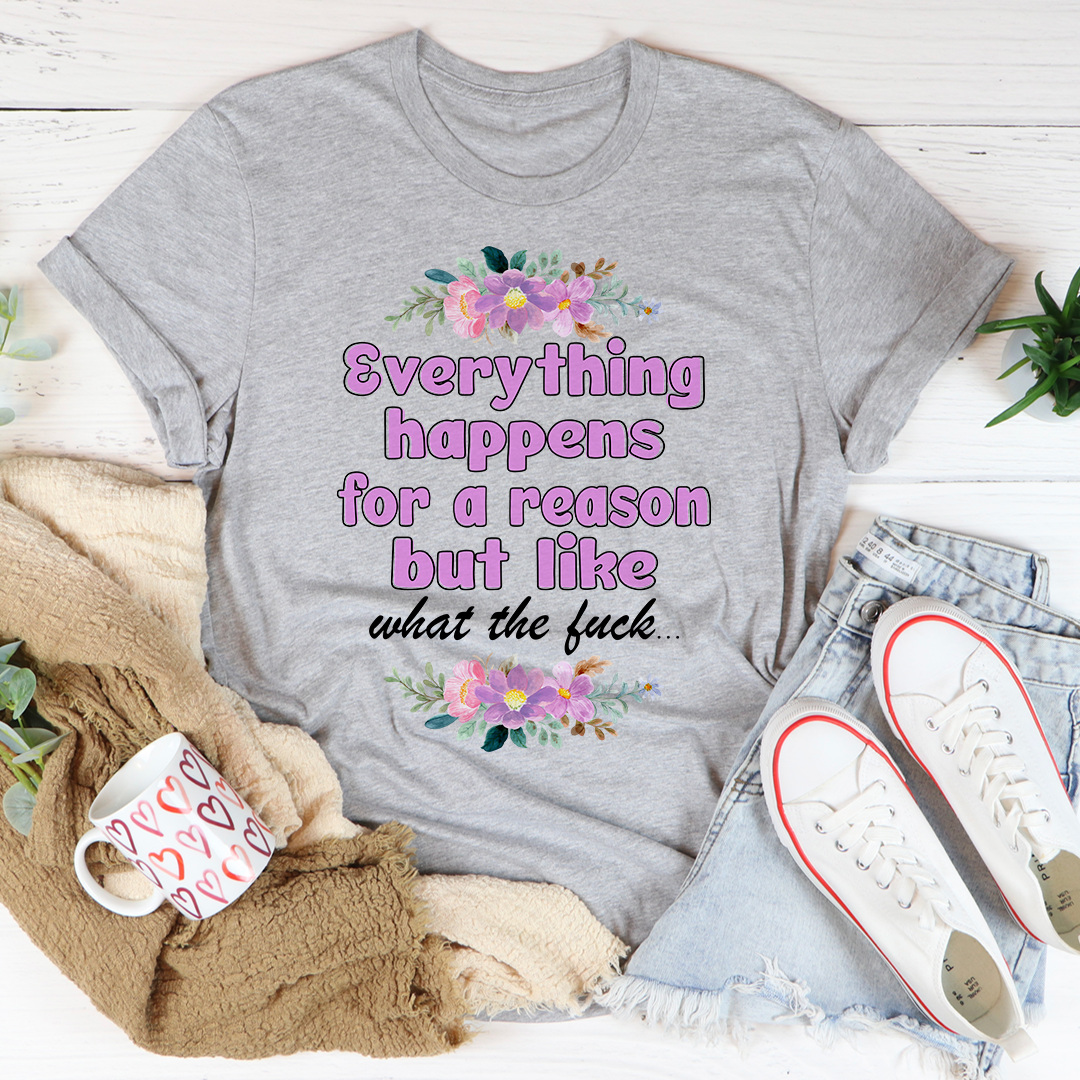 Everything Happens For A Reason T-Shirt-1