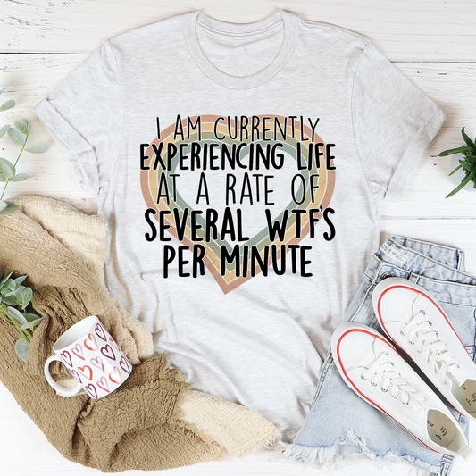 Currently Experiencing Life At A Rate Of Several Wtf's Per Minute T-Shirt-0