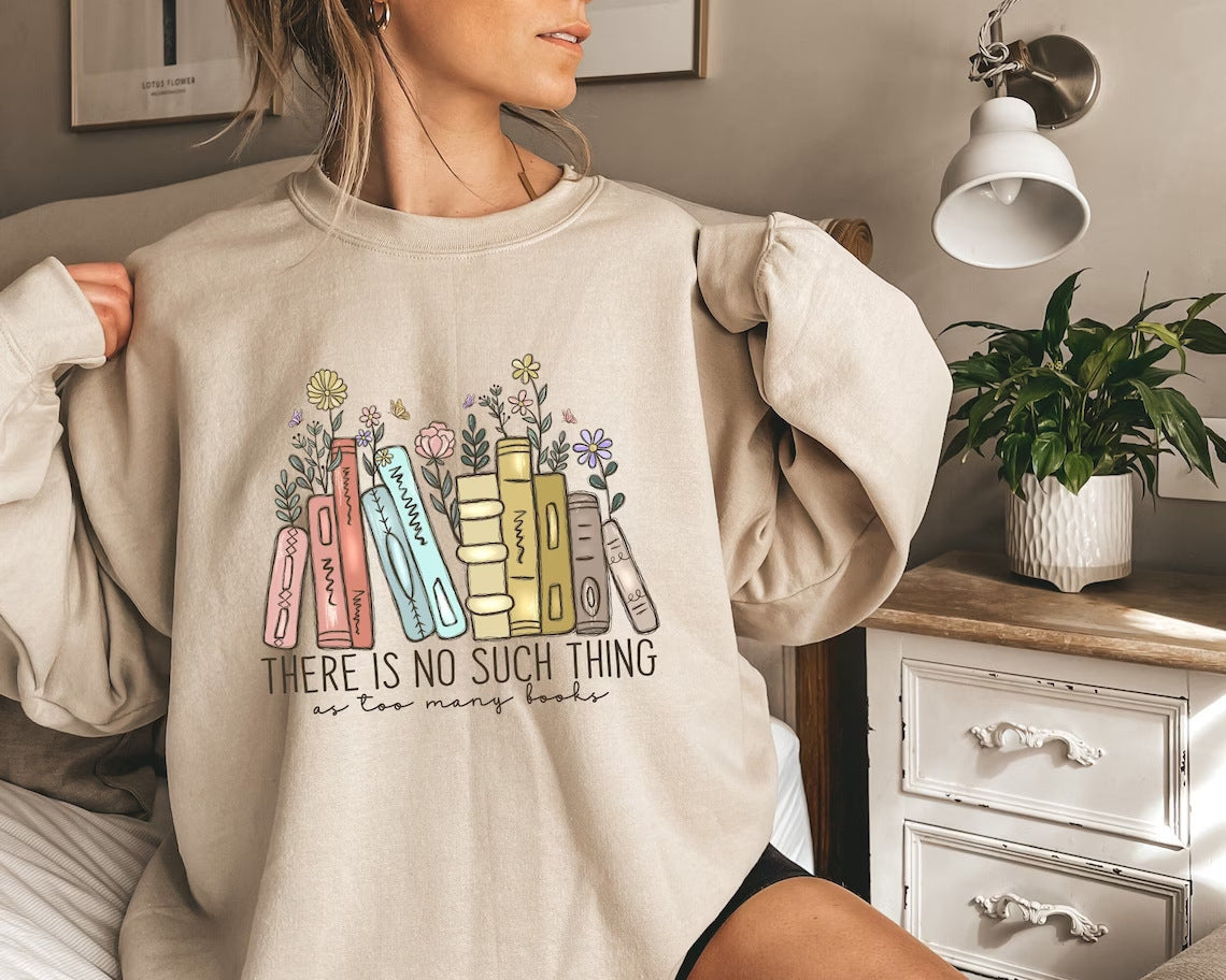 "Too Many Books" Floral Print Cotton Sweatshirt - Cozy Book Lover Sweater