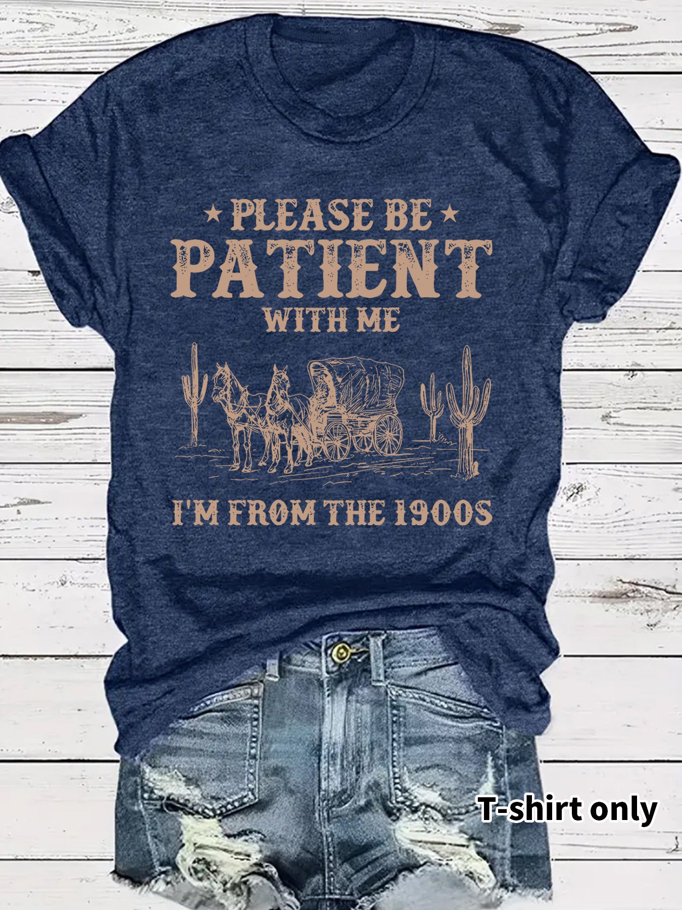 Please Be Patient With Me I'm From the 1900s T-Shirt - Funny Retro Western Graphic Tee