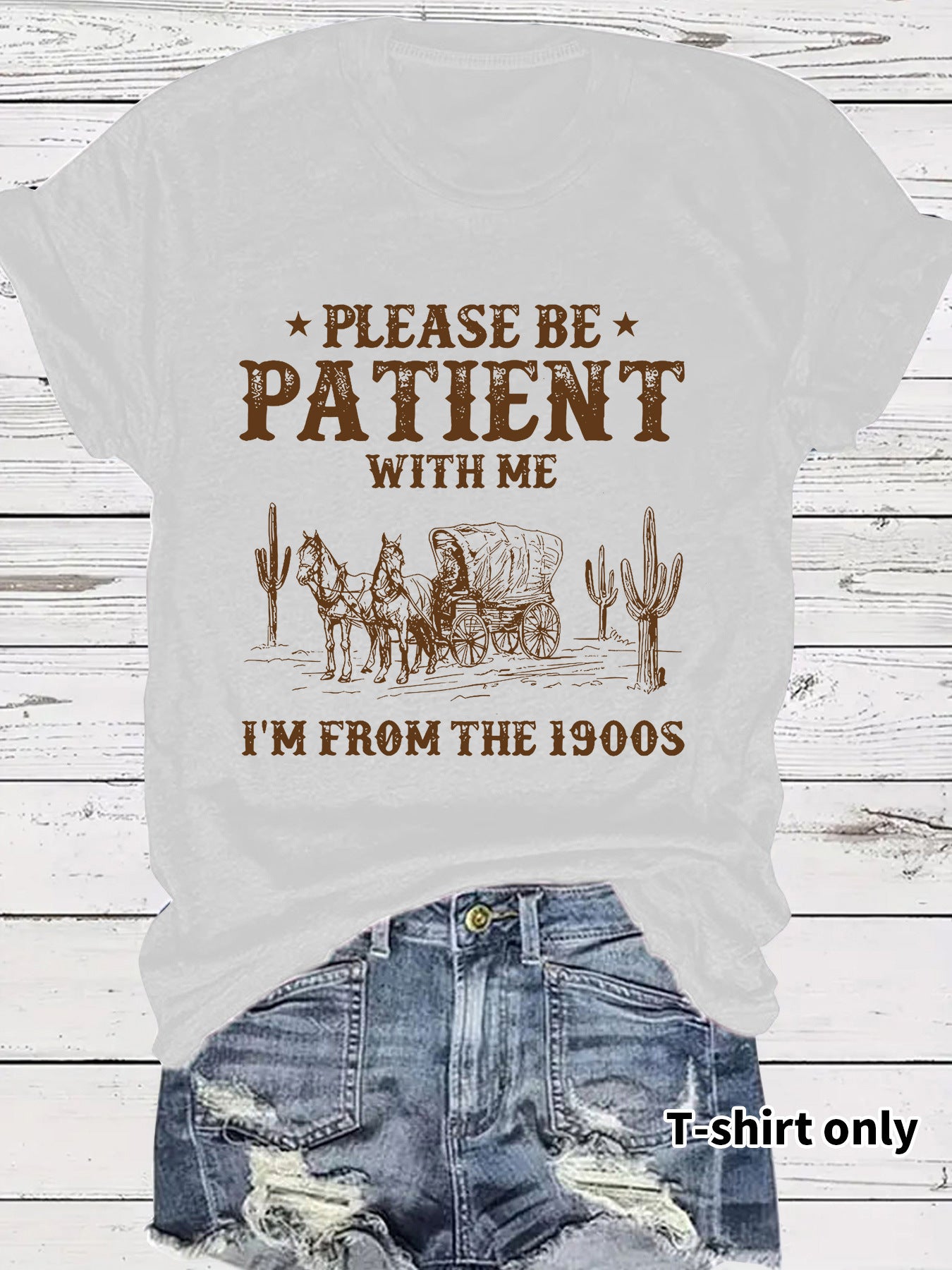 Please Be Patient With Me I'm From the 1900s T-Shirt - Funny Retro Western Graphic Tee