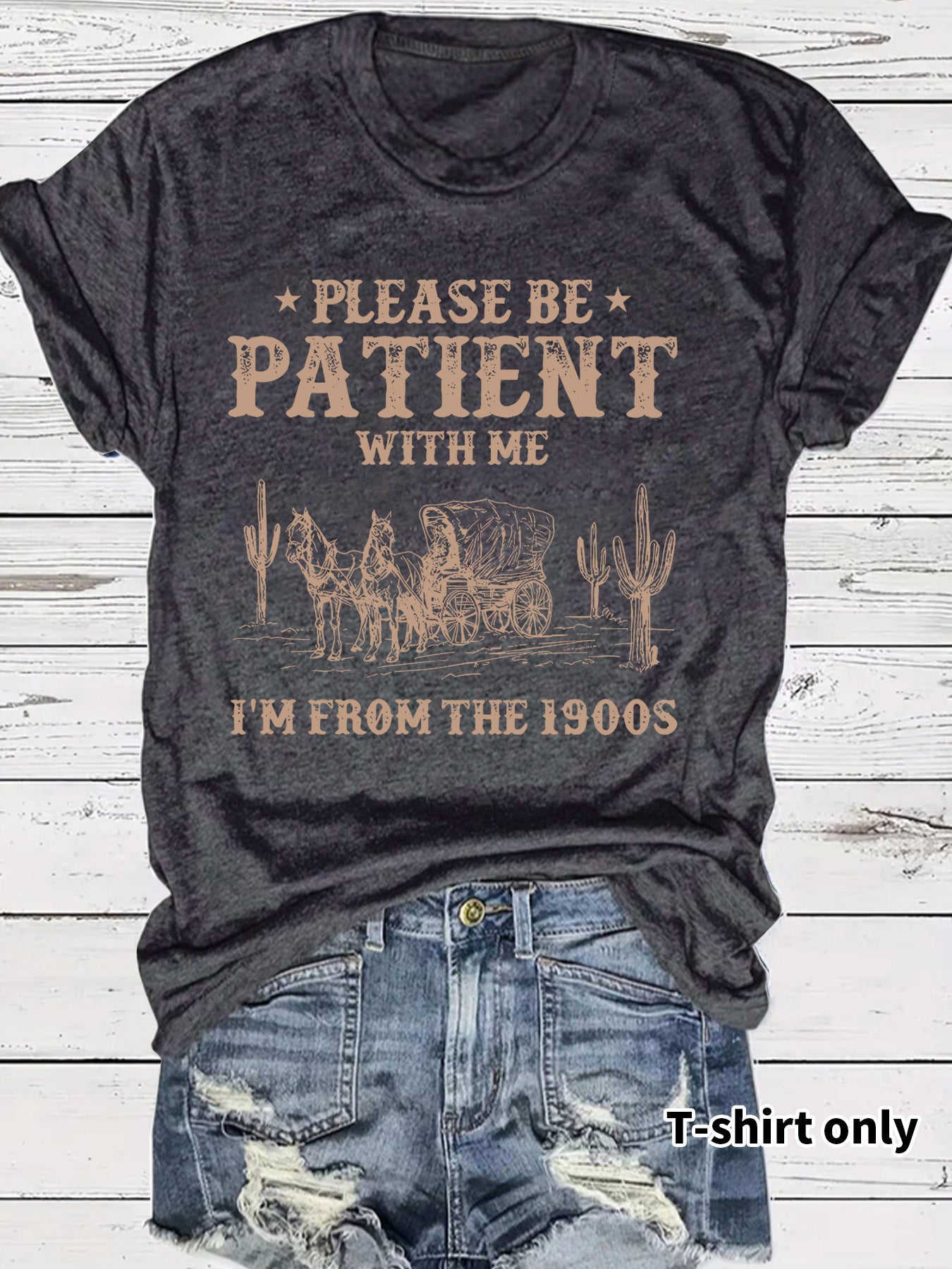 Please Be Patient With Me I'm From the 1900s T-Shirt - Funny Retro Western Graphic Tee