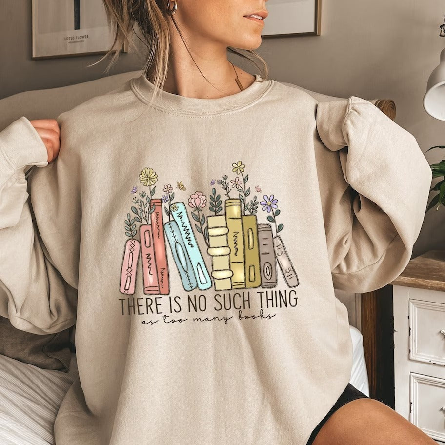 "Too Many Books" Floral Print Cotton Sweatshirt - Cozy Book Lover Sweater