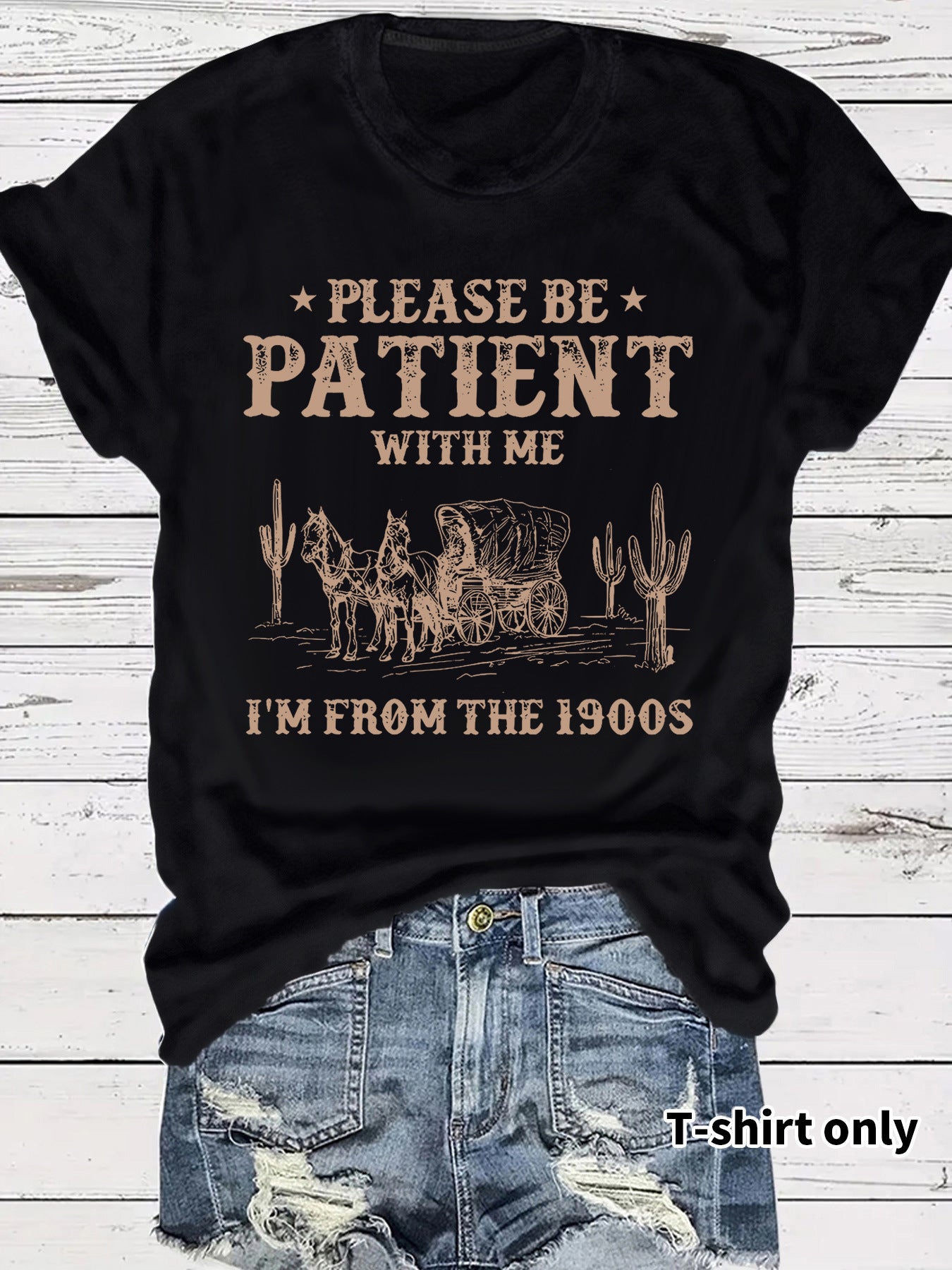Please Be Patient With Me I'm From the 1900s T-Shirt - Funny Retro Western Graphic Tee