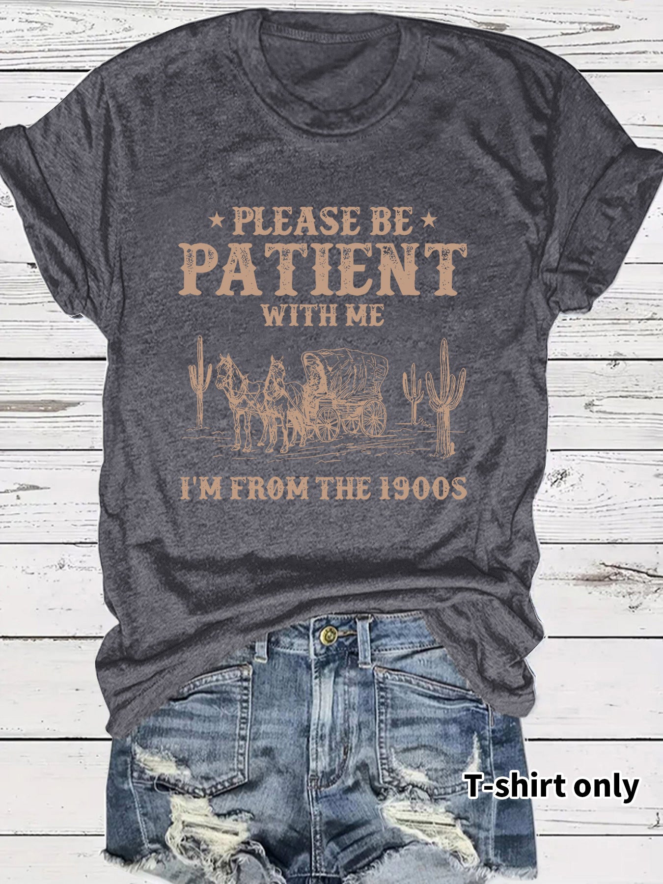 Please Be Patient With Me I'm From the 1900s T-Shirt - Funny Retro Western Graphic Tee