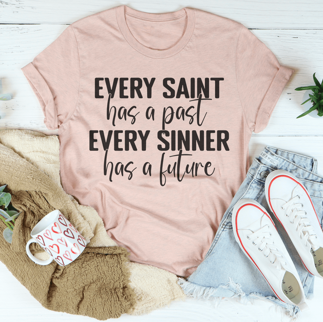 Every Saint Has A Past Every Sinner Has A Future T-Shirt-2