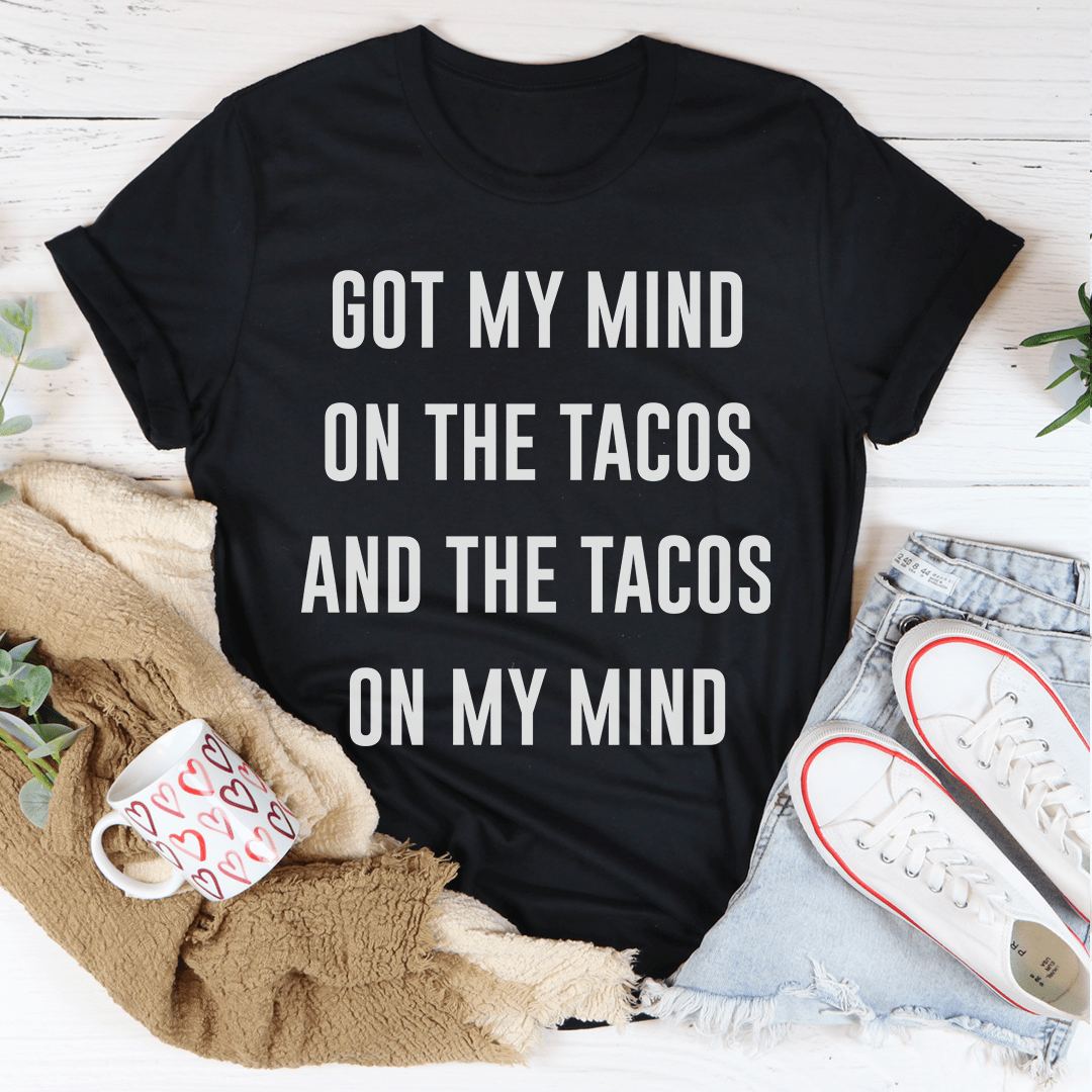 Got My Mind On The Tacos Tee-1