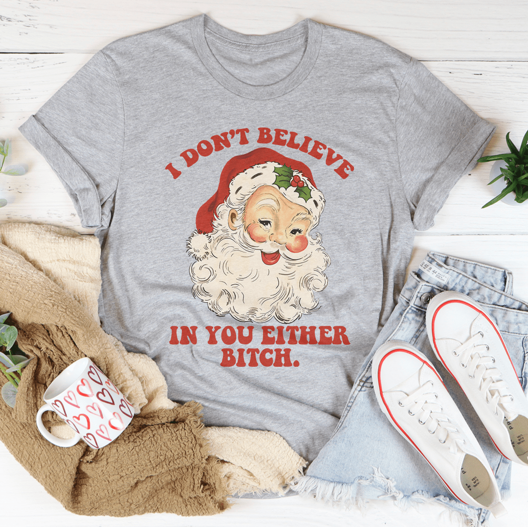 I Don't Believe In You Either Tee-1