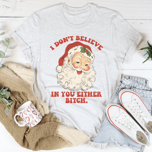 I Don't Believe In You Either Tee-0