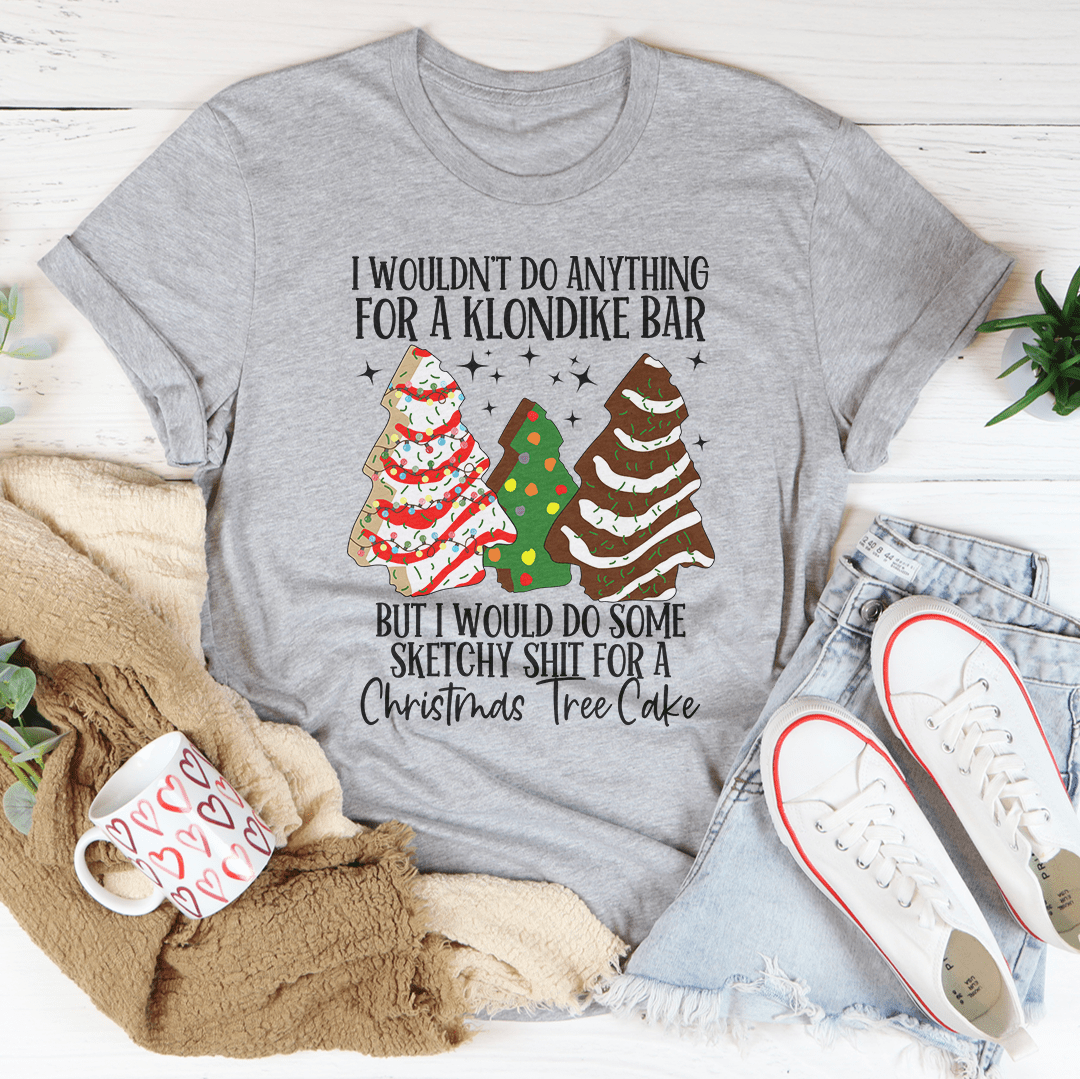 I Would Do Sketchy Stuff For A Christmas Tree Cake Tee-1