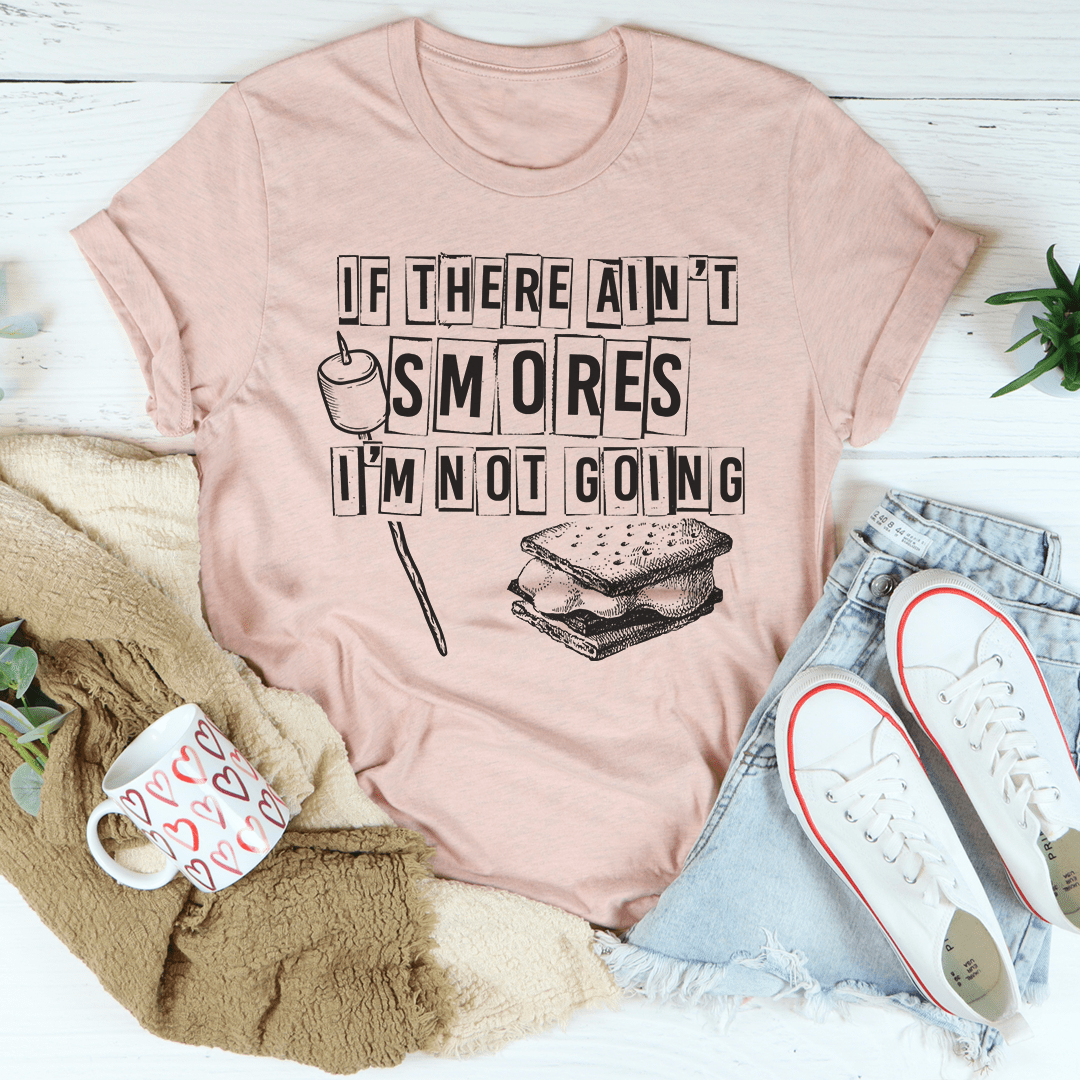 If There Ain't Smores I'm Not Going T-Shirt-3