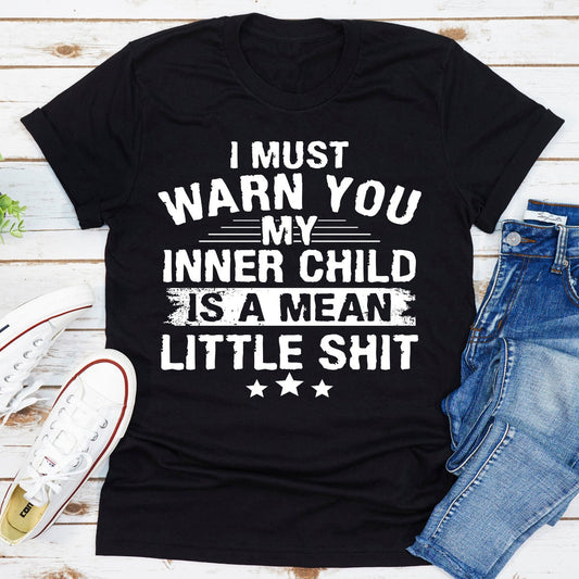 I Must Warn You My Inner Child Is A Mean Little Shit T-Shirt-10