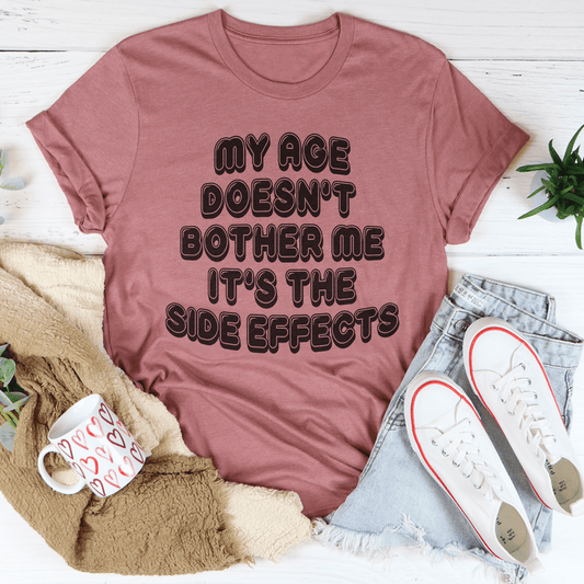 My Age Doesn't Bother Me It's The Side Effects T-Shirt-0