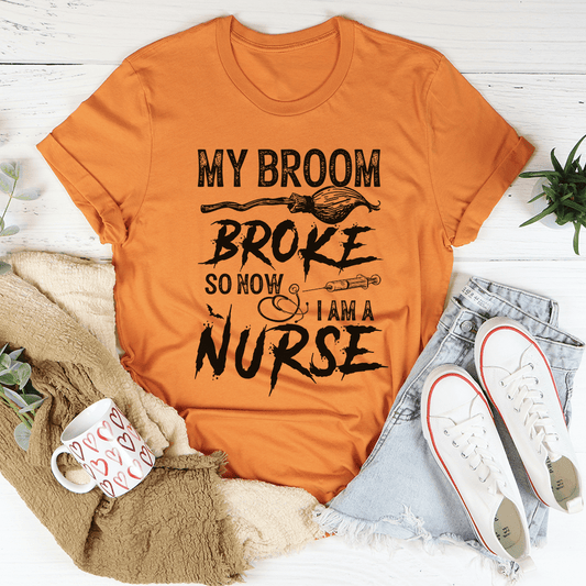 My Broom Broke So Now I Am A Nurse Tee-0