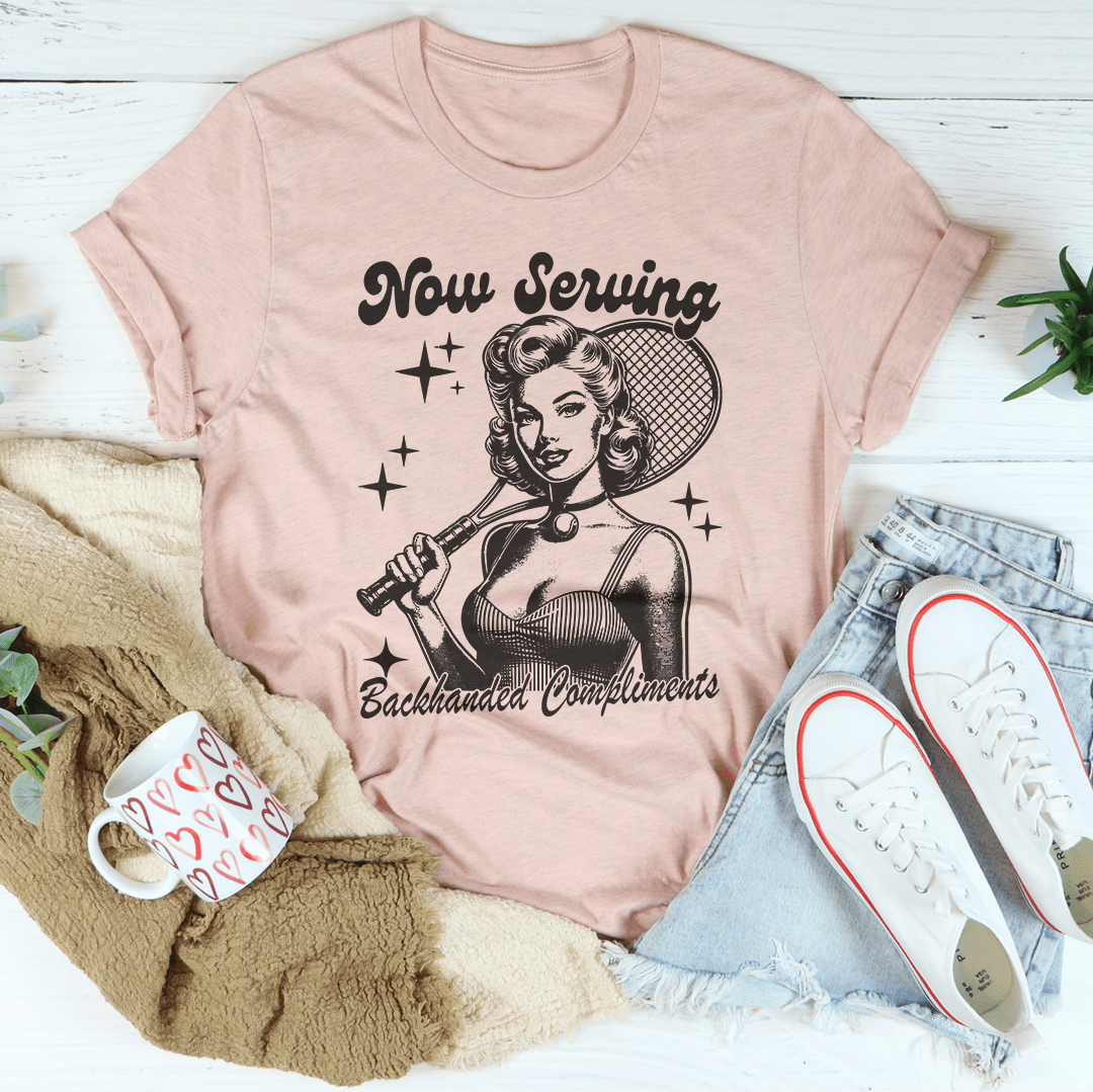 Now Serving Backhanded Compliments Tee-1