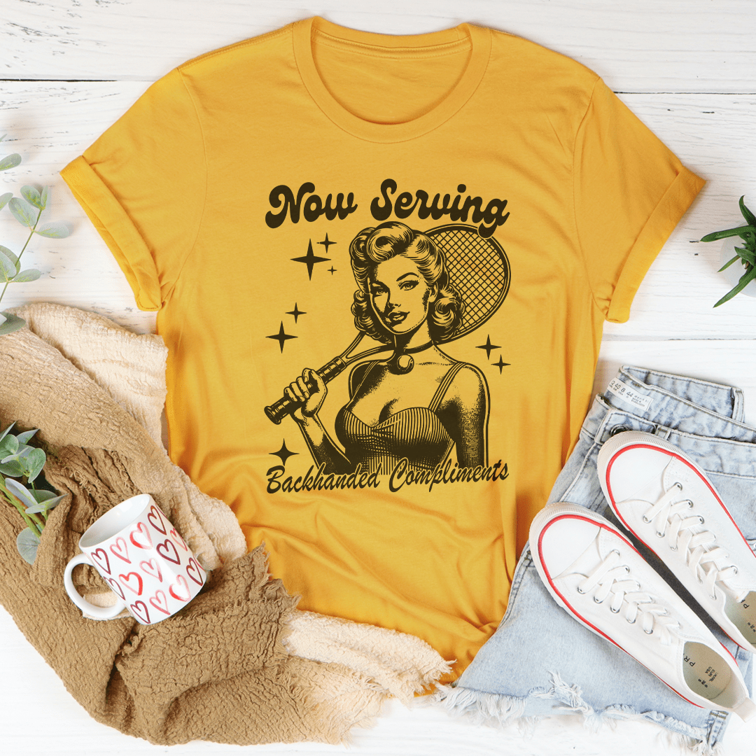 Now Serving Backhanded Compliments Tee-0