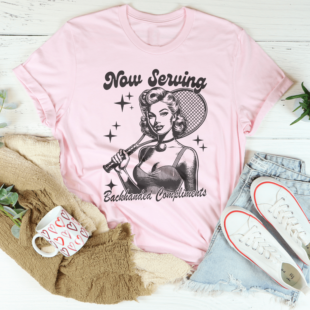 Now Serving Backhanded Compliments Tee-2