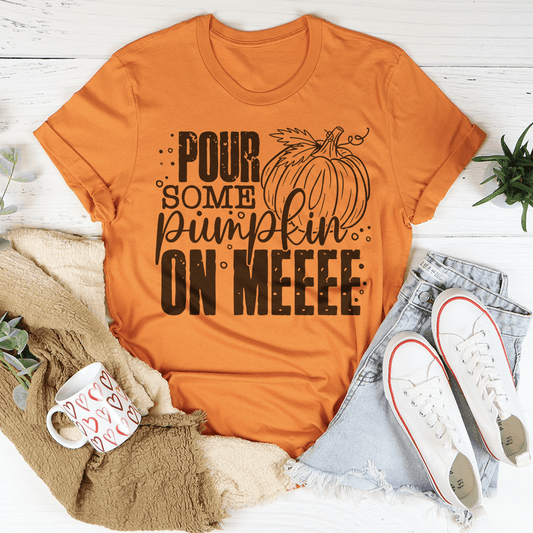 Pour Some Pumpkin On Me T-Shirt-0