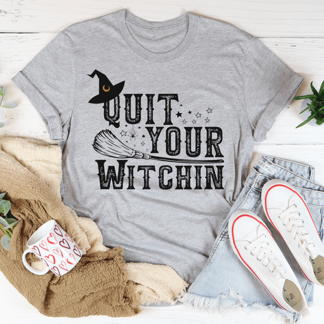 Quit Your Witching Tee-1