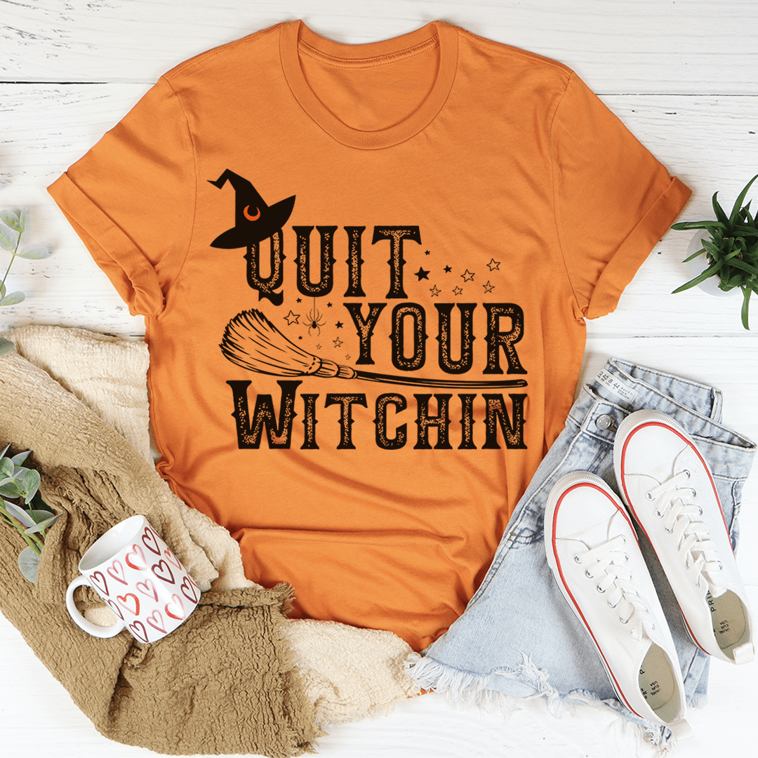 Quit Your Witching Tee-2