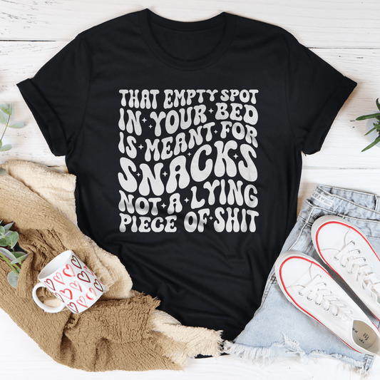 That Empty Spot In Your Bed Is Meant For Snacks Not A Lying Piece Tee-0