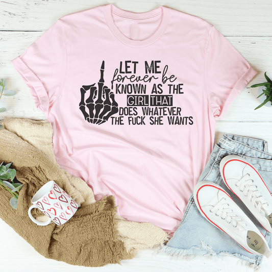 The Girl That Does Whatever She Wants T-Shirt-0