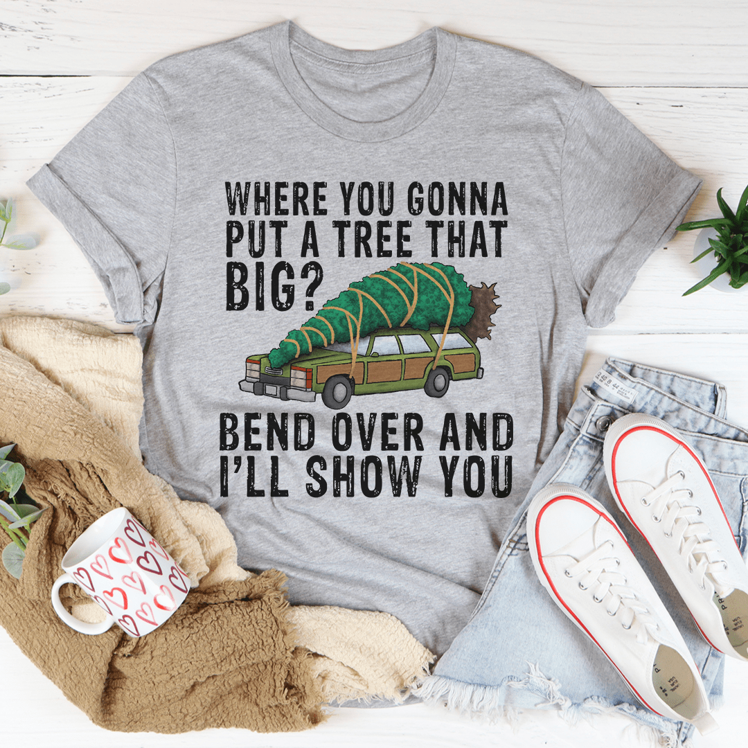 Where You Gonna Put A Tree That Big Tee-0
