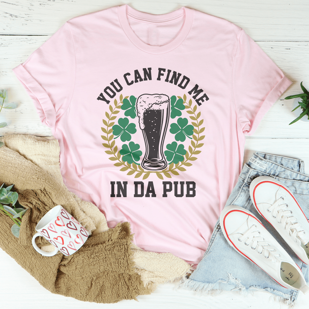 You Can Find Me In Da Pub Tee-1